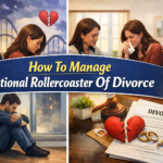 How To Manage Emotional Rollercoaster Of Divorce